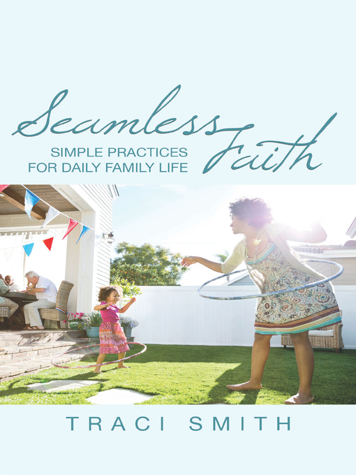 Title details for Seamless Faith by Traci Smith - Available